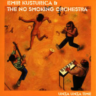 Unza Unza Time - Emir Kusturica & The No Smoking Orchestra